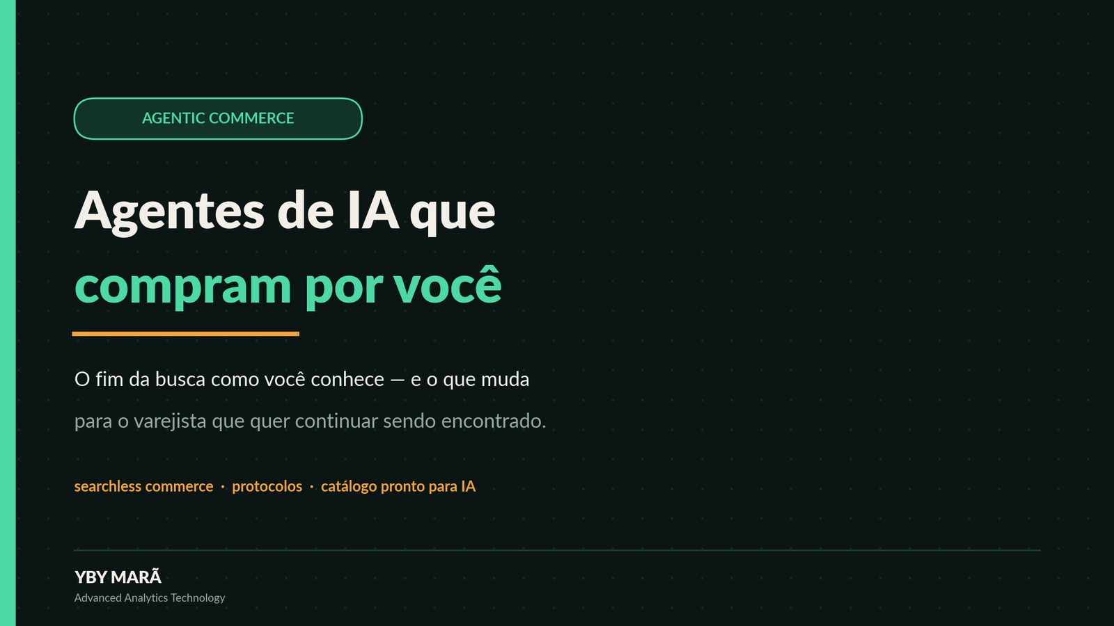 Home 107 Agentic commerce – Agentes de IA que compram por você